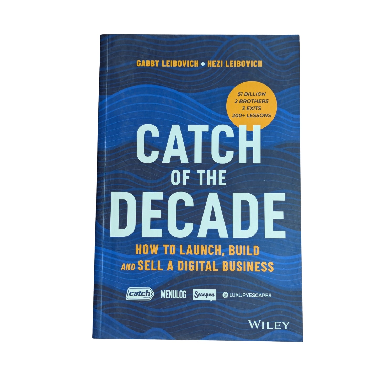 Catch of the Decade: How to Launch, Build and Sell a Digital Business