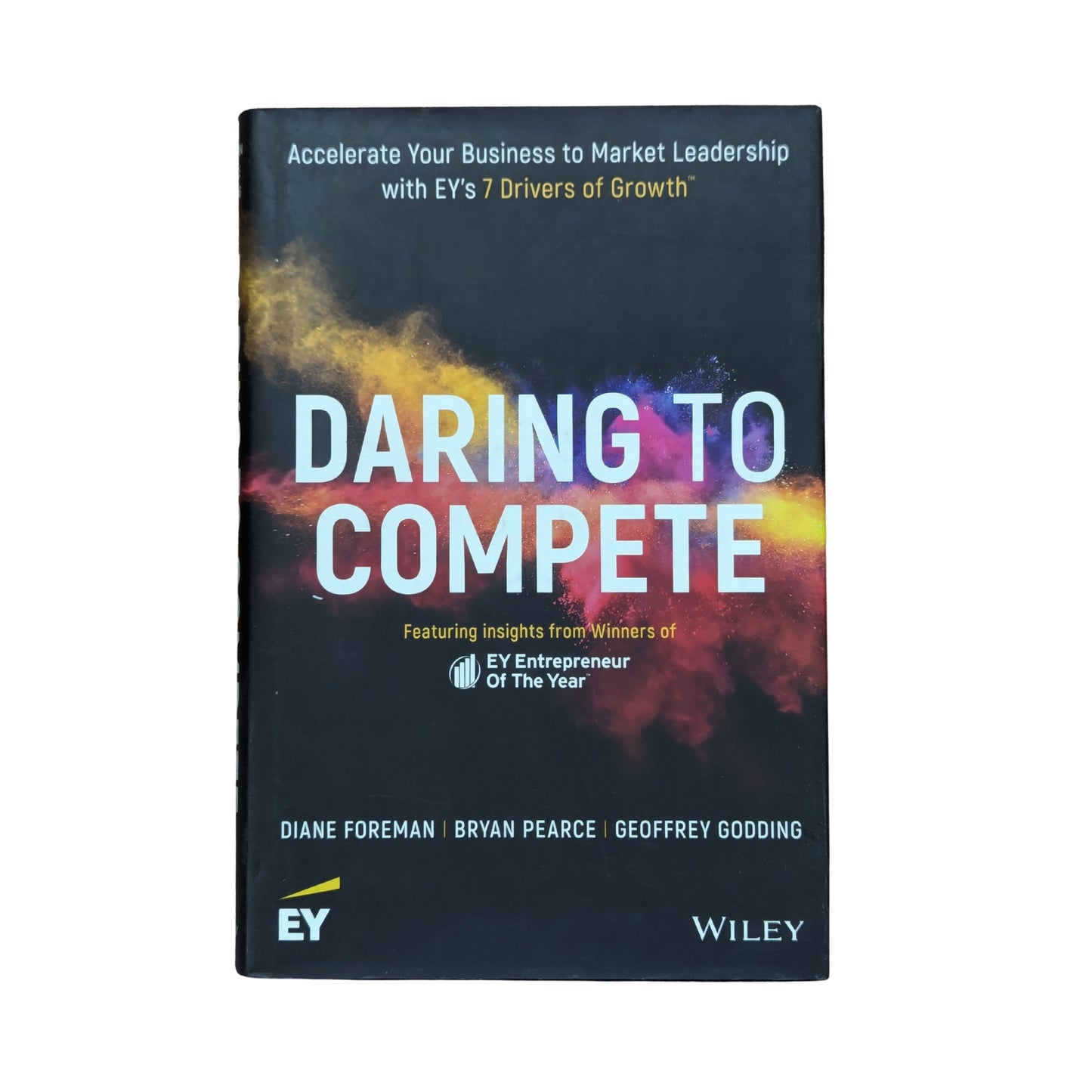 Daring to Compete Accelerate Your Business to Market Leadership with EY's 7 Drivers of Growth