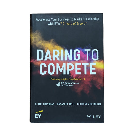Daring to Compete Accelerate Your Business to Market Leadership with EY's 7 Drivers of Growth