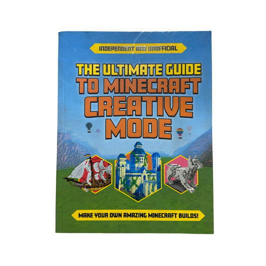 The Ultimate Guide to Minecraft Creative Mode Make Your Own Amazing Minecraft Builds!