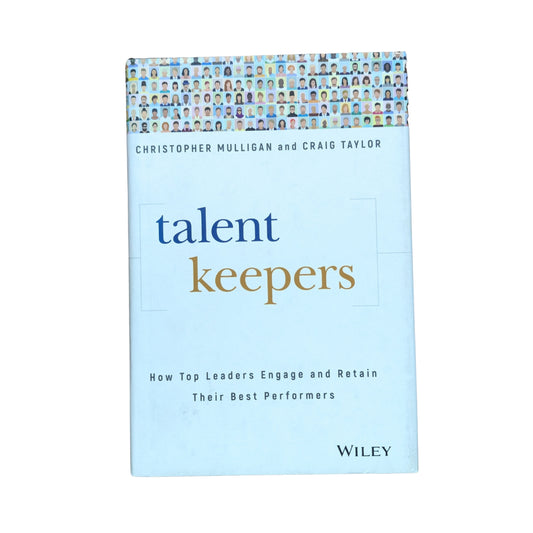 Talent Keepers: How Top Leaders Engage and Retain Their Best Performers