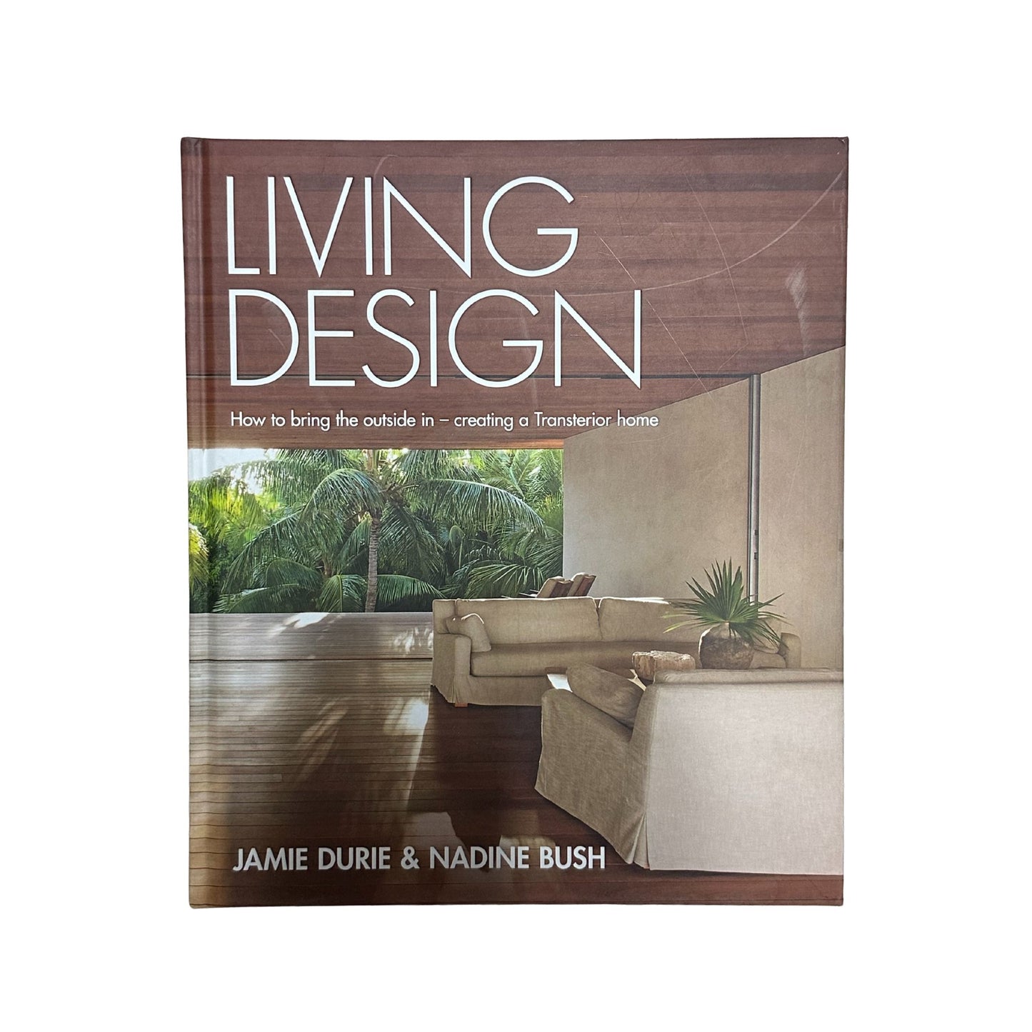 Living Design: How to Bring the Outside In - Creating a Transterior Home
