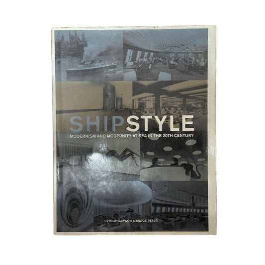 Ship Style Modernism and Modernity At Sea in the Twentieth Century