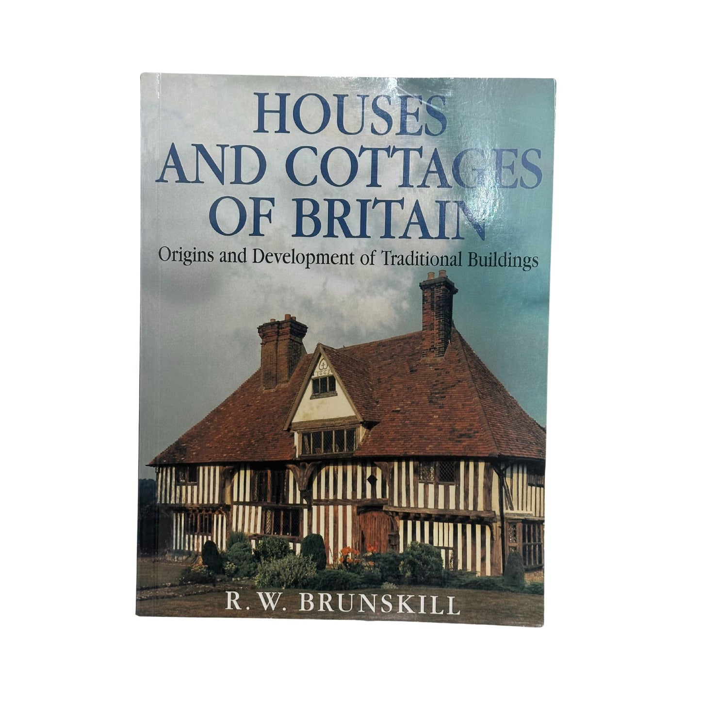 Houses and Cottages of Britain Origins and Development of Traditional Buildings