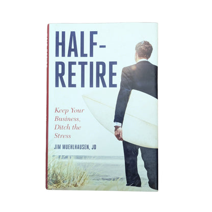 Half-Retire Keep Your Business, Ditch the Stress