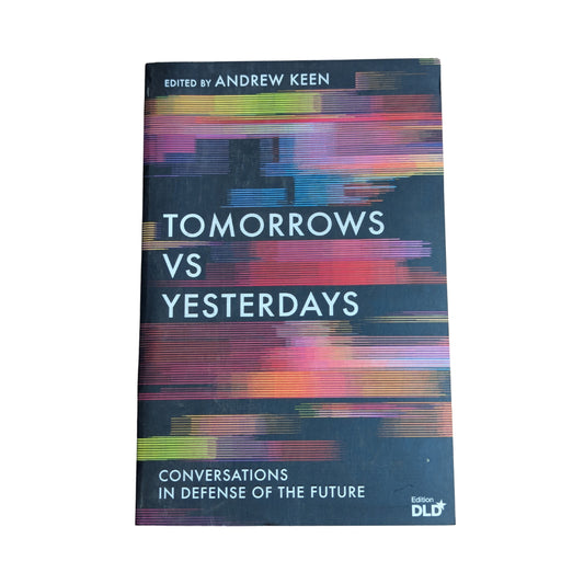 Tomorrows Versus Yesterdays: Conversations in Defense of the Future