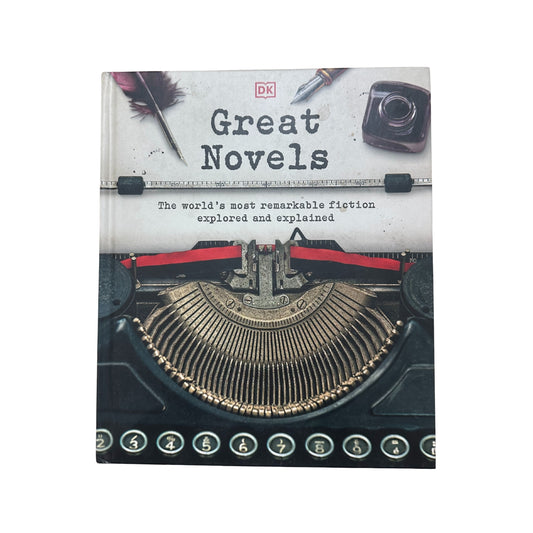 Great Novels The World's Most Remarkable Fiction Explored and Explained