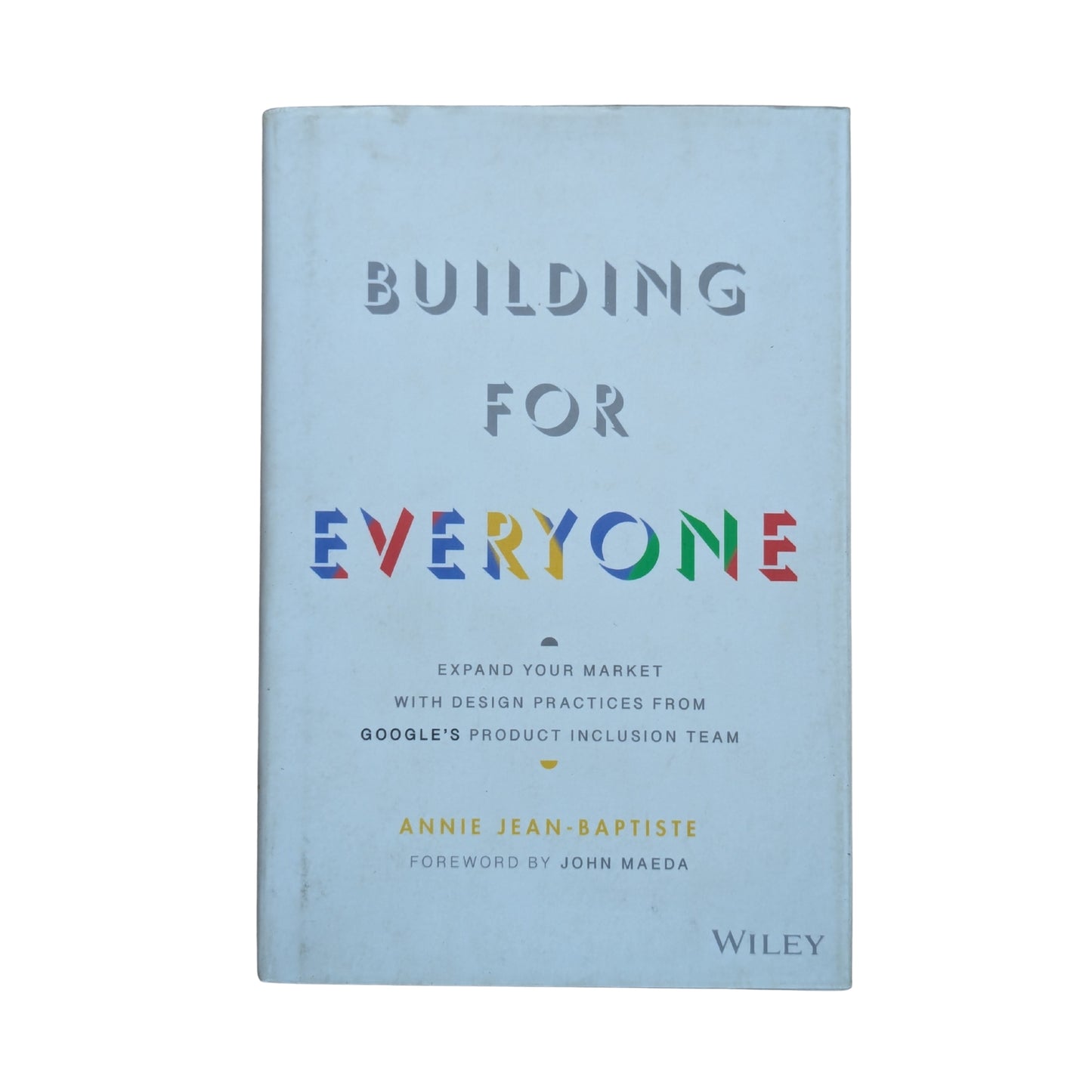 Building For Everyone Expand Your Market With Design Practices From Google's Product Inclusion Team