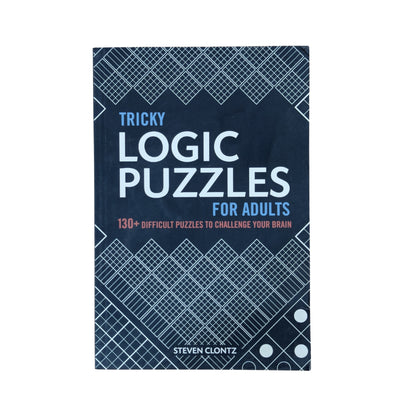 Tricky Logic Puzzles for Adults: 130+ Difficult Puzzles to Challenge Your Brain