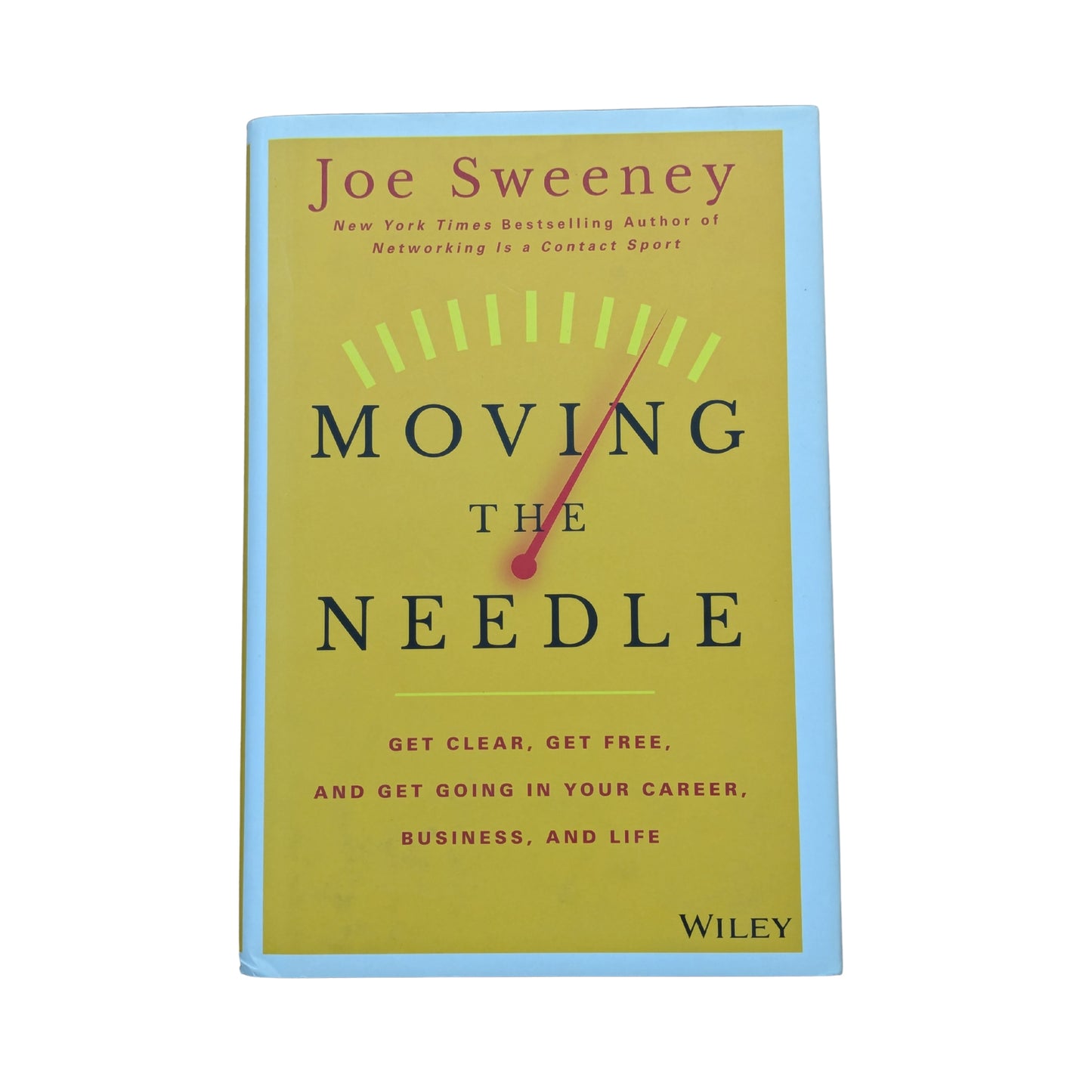 Moving the Needle: Get Clear, Get Free, and Get Going in Your Career, Business, and Life!