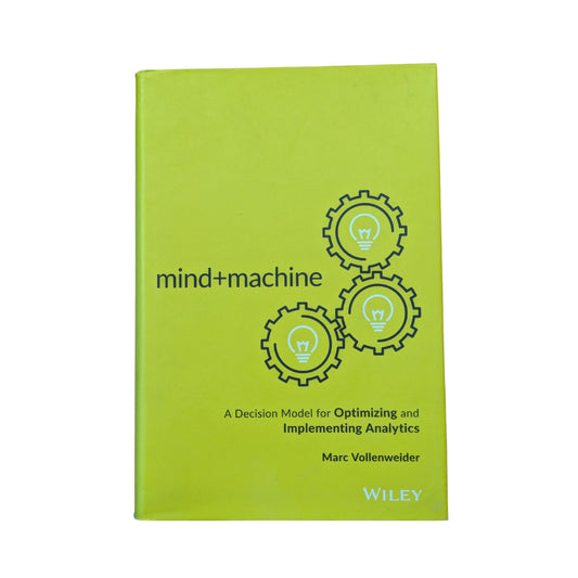 Mind+Machine: A Decision Model for Optimizing and Implementing Analytics