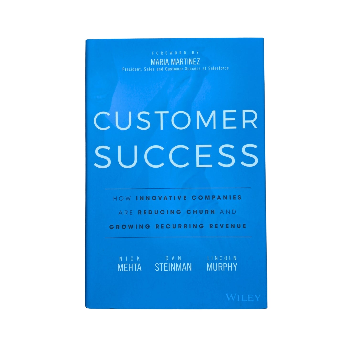Customer Success: How Innovative Companies Are Reducing Churn and Growing Recurring Revenue