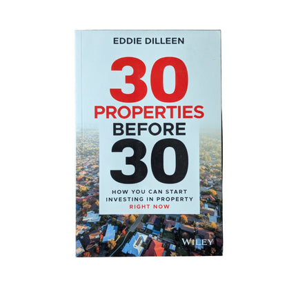 30 Properties Before 30 How You Can Start Investing in Property Right Now
