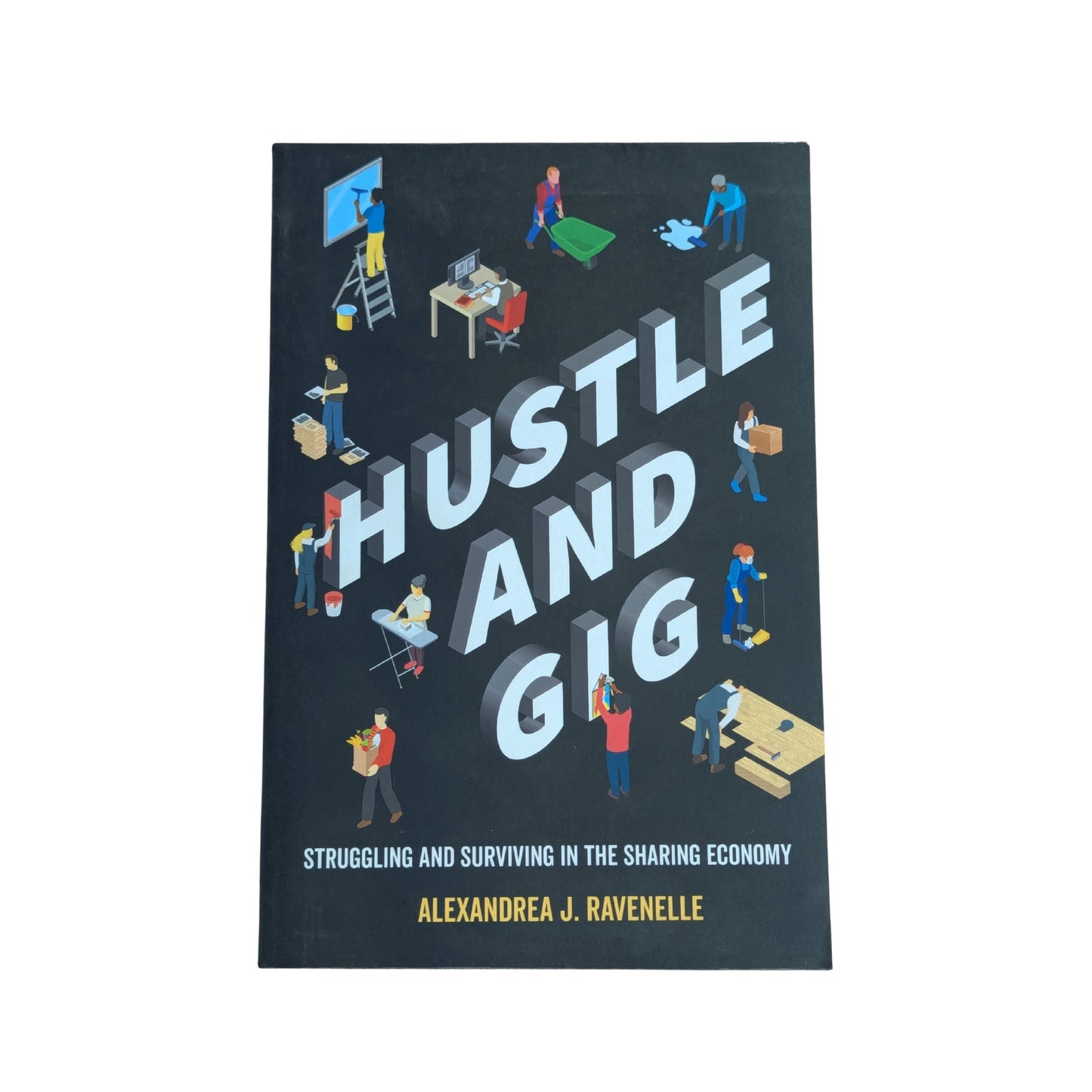 Hustle and Gig: Struggling and Surviving in the Sharing Economy