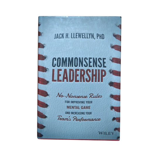 Commonsense Leadership No Nonsense Rules for Improving Your Mental Game and Increasing Your Team's Performance