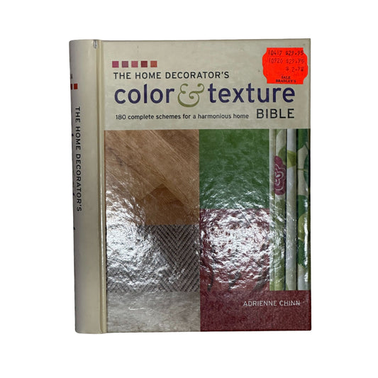 The Home Decorator's Color and Texture Bible 180 Complete Schemes for a Harmonious Home
