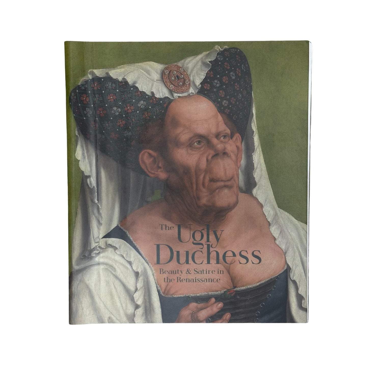 The Ugly Duchess Beauty and Satire in the Renaissance
