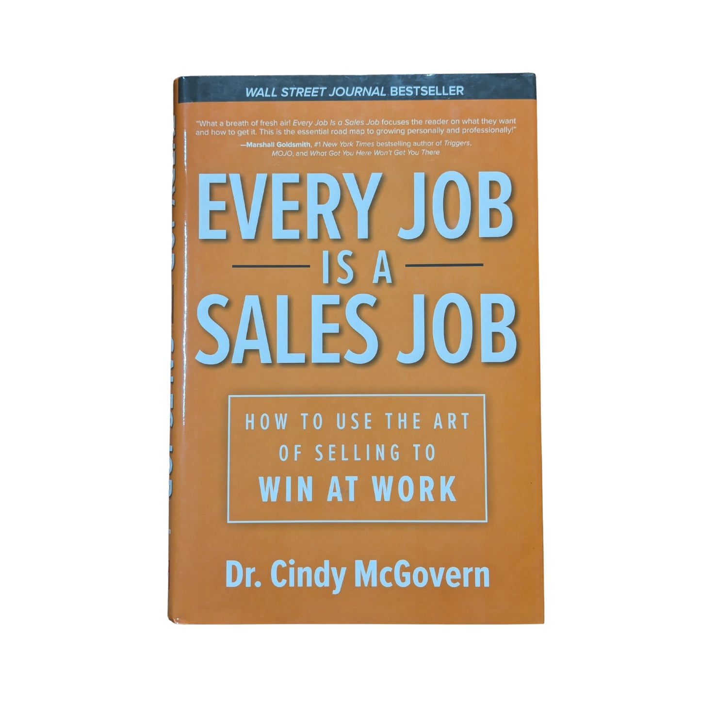 Every Job is a Sales Job: How to Use the Art of Selling to Win at Work
