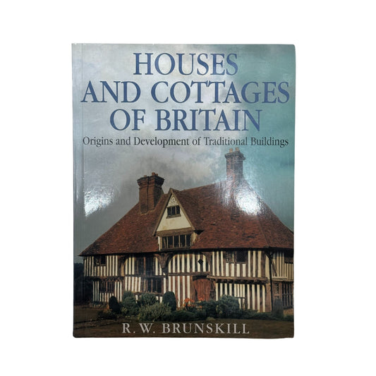 Houses and Cottages of Britain Origins and Development of Traditional Buildings