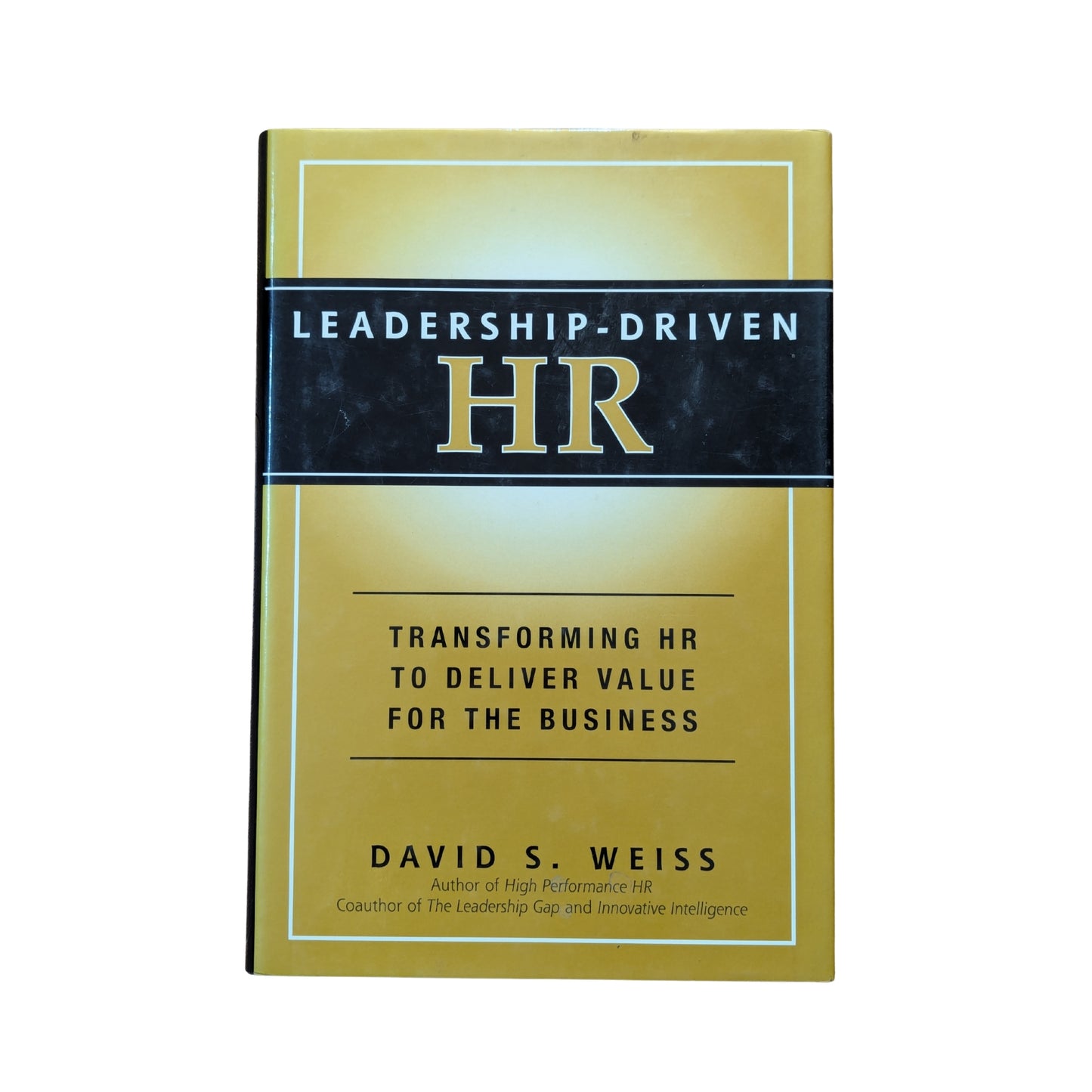 Leadership-Driven HR Transforming HR to Deliver Value for the Business