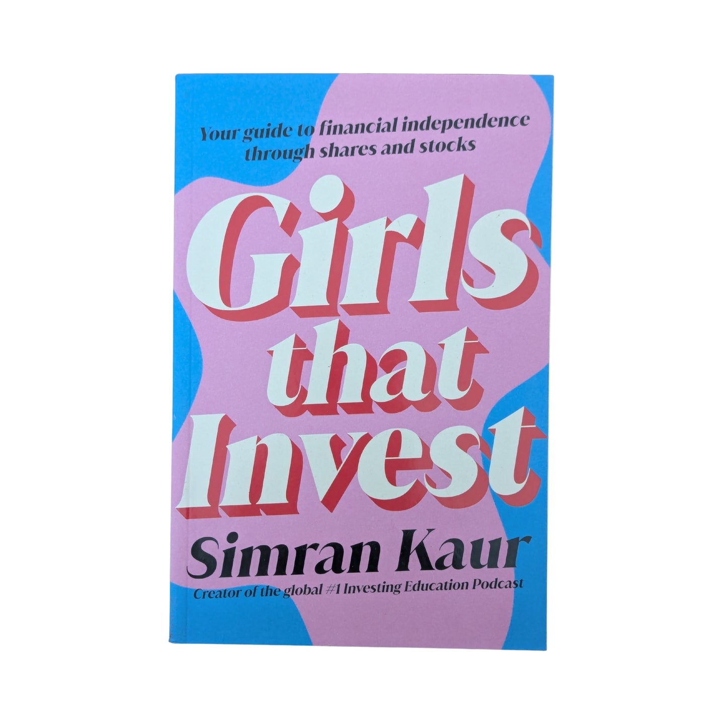 Girls That Invest: Your Guide to Financial Independence through Shares and Stocks
