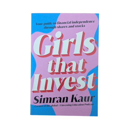 Girls That Invest: Your Guide to Financial Independence through Shares and Stocks