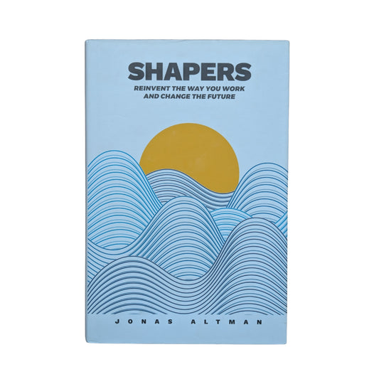 Shapers: Reinvent the Way You Work and Change the Future