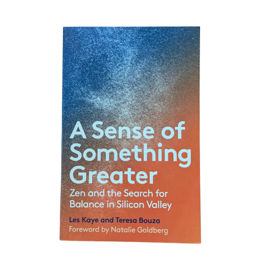A Sense of Something Greater: Zen and the Search for Balance in Silicon Valley