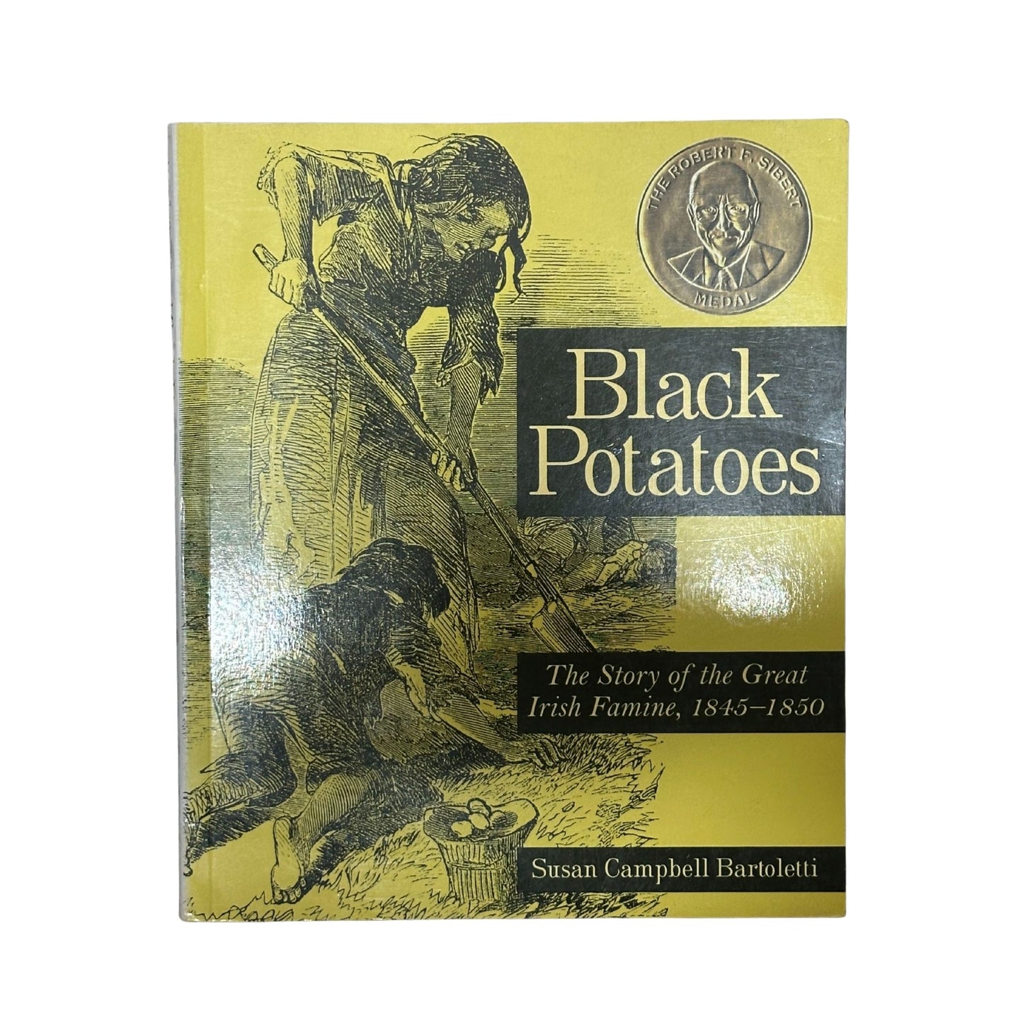 Black Potatoes The Story of the Great Irish Famine, 1845-1850