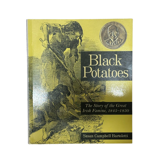 Black Potatoes The Story of the Great Irish Famine, 1845-1850
