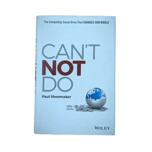 Can't Not Do The Compelling Social Drive that Changes Our World