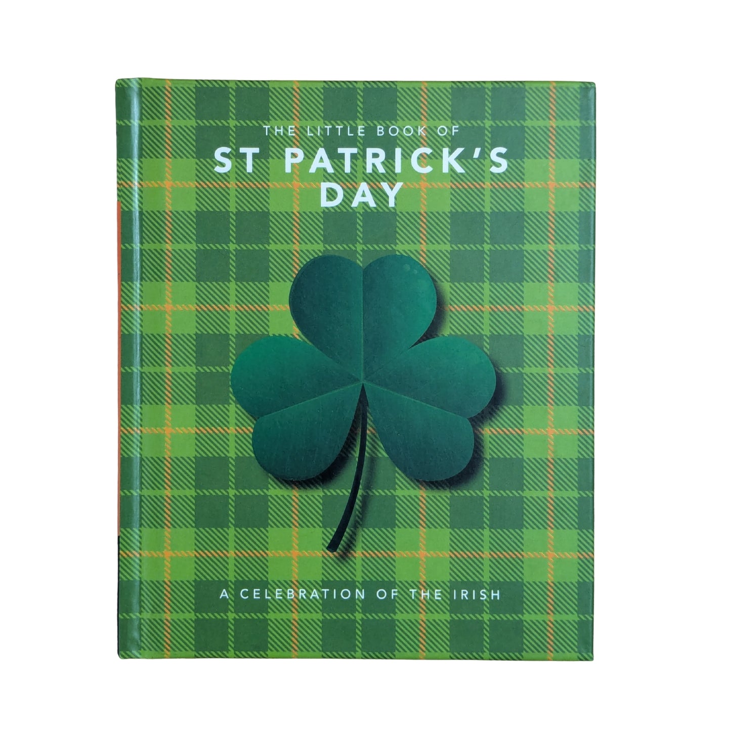 The Little Book of St. Patrick's Day: A compendium of craic about Ireland’s famous festival