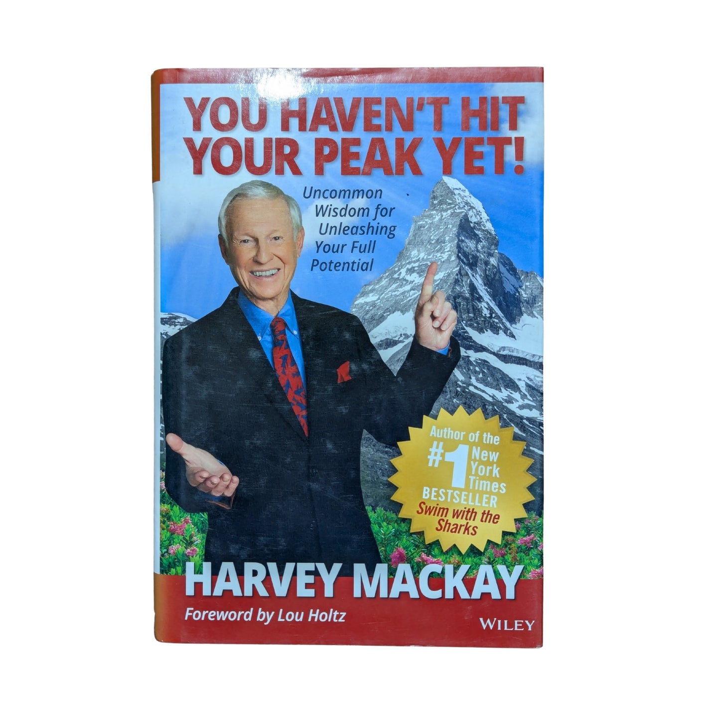 You Haven't Hit Your Peak Yet!: Uncommon Wisdom for Unleashing Your Full Potential
