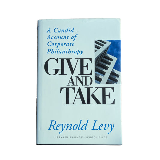 Give and Take: A Candid Account of Corporate Philanthropy
