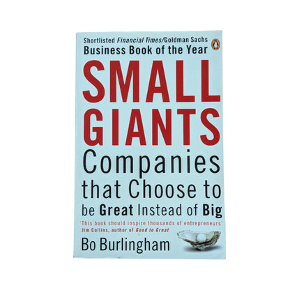 Small Giants: Companies That Choose to Be Great Instead of Big
