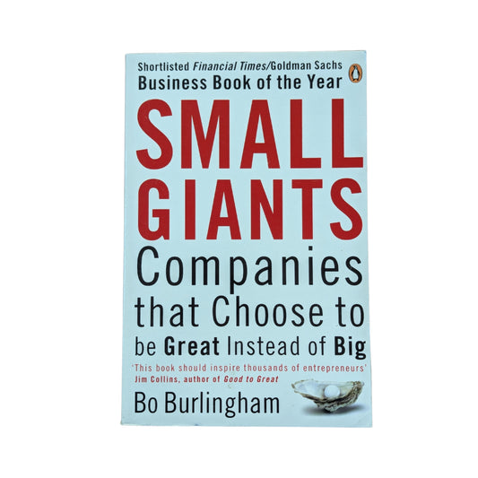 Small Giants: Companies That Choose to Be Great Instead of Big