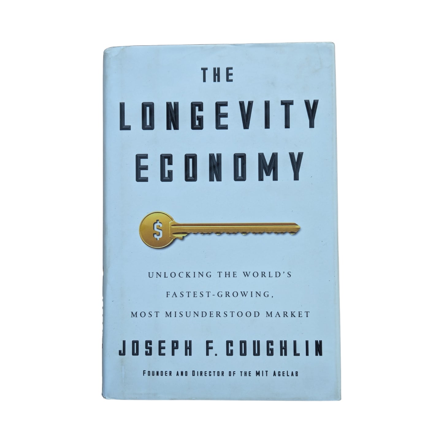 The Longevity Economy Unlocking the World's Fastest-Growing, Most Misunderstood Market