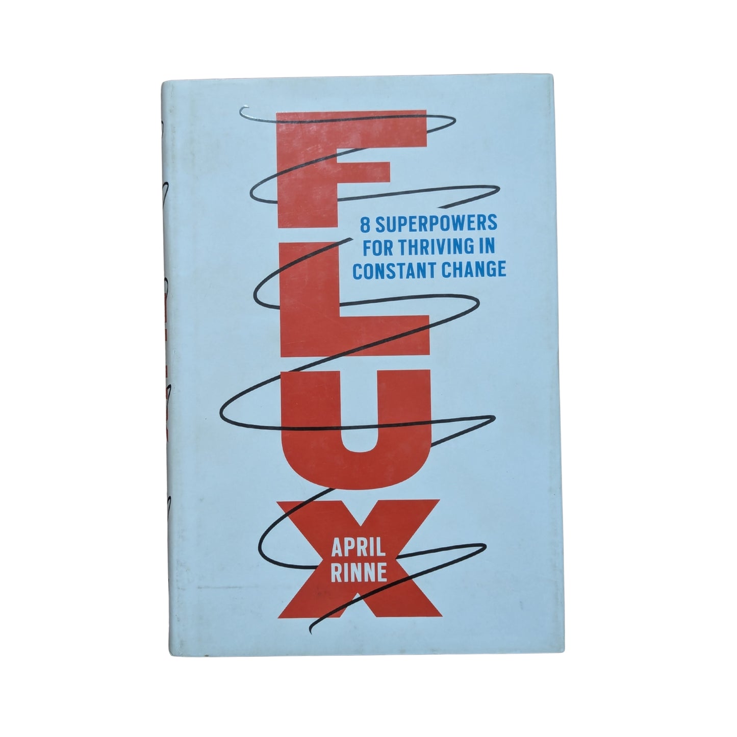 Flux: 8 Superpowers for Thriving in Constant Change