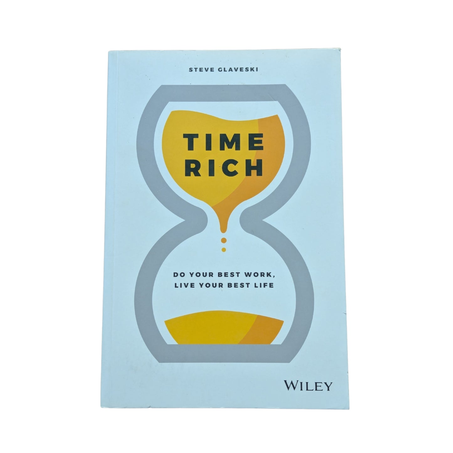 Time Rich Do Your Best Work, Live Your Best Life