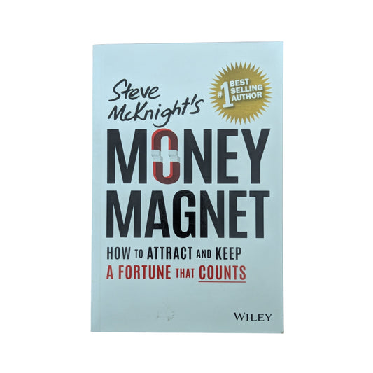 Money Magnet: How to Attract and Keep a Fortune That Counts