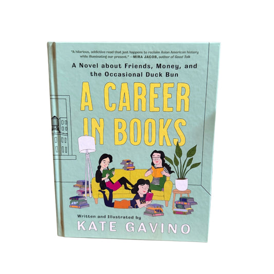 A Career in Books A Novel about Friends, Money, and the Occasional Duck Bun