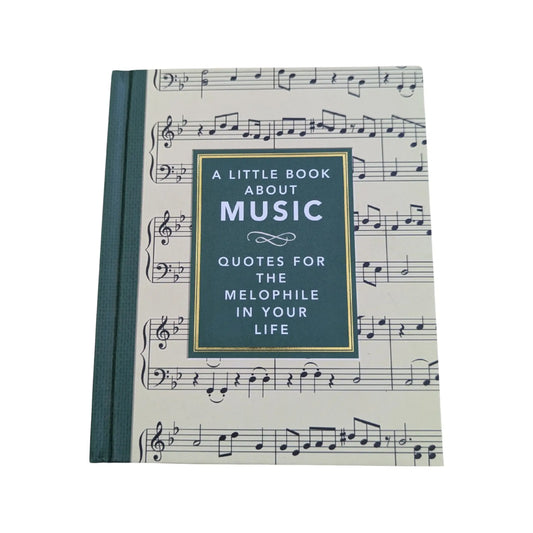 A Little Book About Music: Quotes for the melophile in your life (The Little Books of Music)
