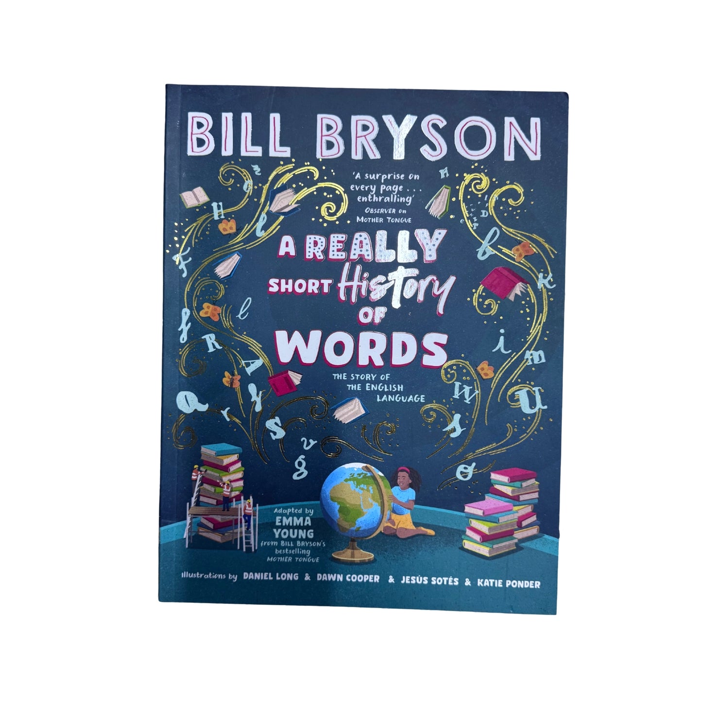 A Really Short History of Words An Illustrated Edition of the Bestselling Book about the English Language