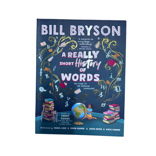 A Really Short History of Words An Illustrated Edition of the Bestselling Book about the English Language