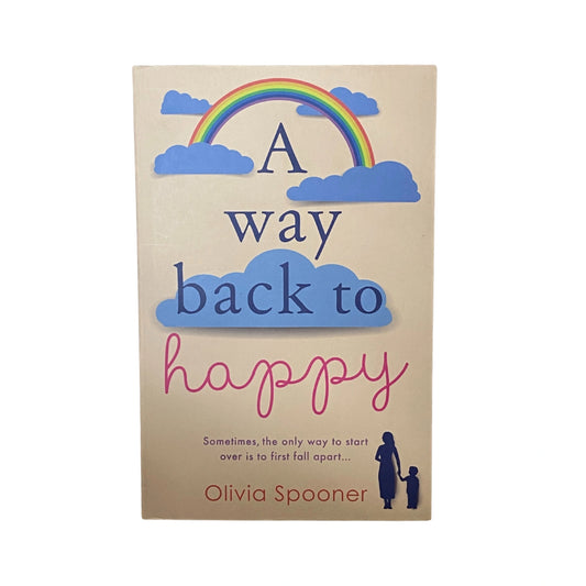 A Way Back to Happy An Absolutely Uplifing and Emotional Read