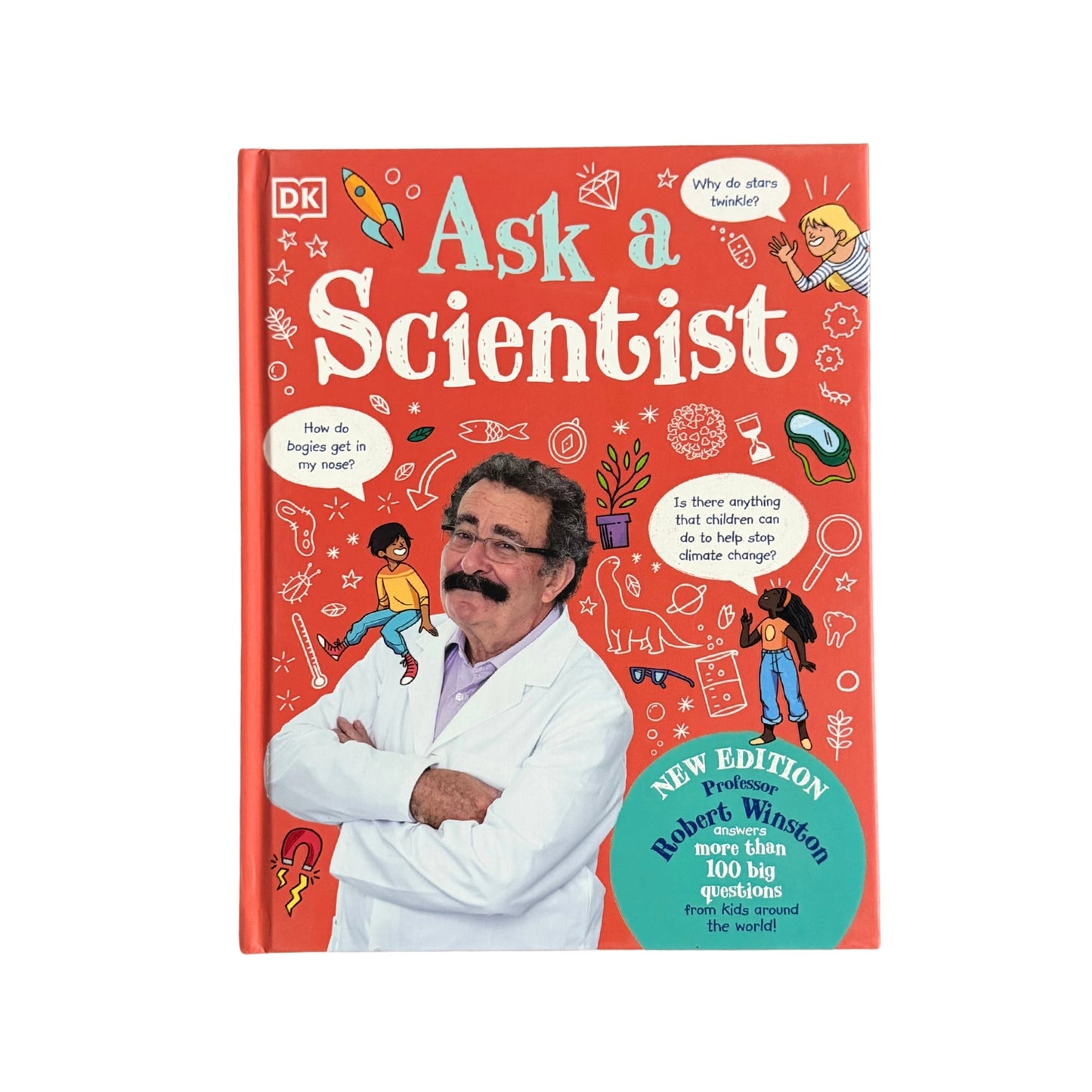 Ask A Scientist (New Edition) Professor Robert Winston Answers More Than 100 Big Questions From Kids Around the World!