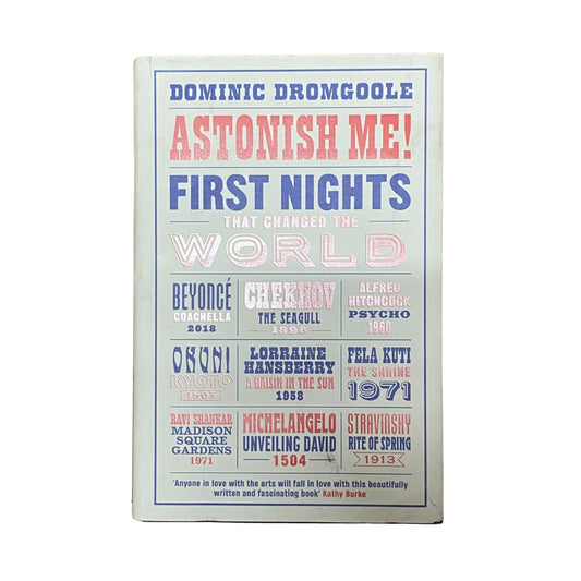 Astonish Me! First Nights That Changed the World