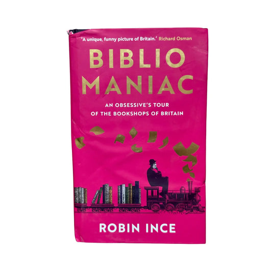 Bibliomaniac: An Obsessive's Tour of the Bookshops of Britain