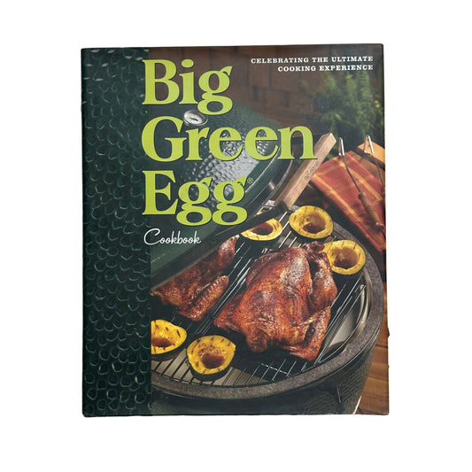 Big Green Egg Cookbook Celebrating the World's Best Smoker and Grill