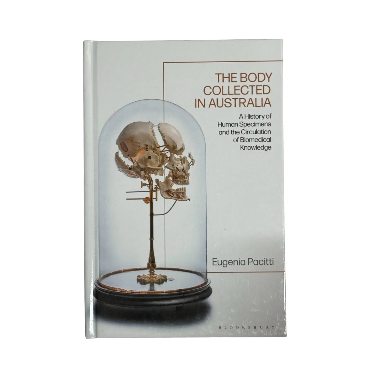 Body Collected in Australia, The: A History of Human Specimens and the Circulation of Biomedical Knowledge